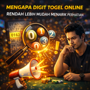 Togel Online : Mengapa Digit Rendah Lebih Mudah Menarik Perhatian