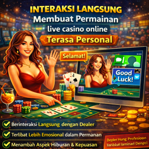 Live Casino Online : Interaksi Langsung Membuat Permainan Terasa Personal