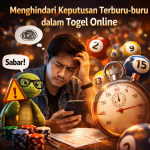 Menghindari Keputusan Terburu-buru dalam Togel Online