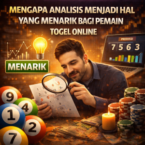 Togel Online : Mengapa Analisis Menjadi Hal yang Menarik bagi Pemain