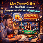 Live Casino Online dan Kualitas Istirahat: Pengaruh Lelah pada Keputusan